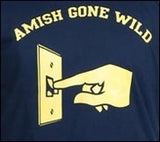 AMISH GONE WILD T SHIRT